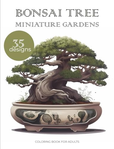 BONSAI TREE MINIATURE GARDENS: Relaxation coloring book for adults