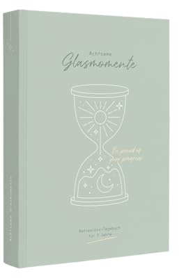 Odernichtoderdoch 3 Jahres Tagebuch Glasmomente | Journal für 3 Lebensjahre | Abwechslungsreiche Fragen zur Reflexion | Hardcover (Achtsame Glasmomente)