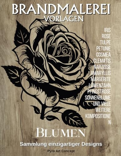 Brandmalerei Vorlagen - Blumen: Eine Sammlung einzigartiger Designs für Holzarbeitsliebhaber. Reproduzieren oder inspirieren Sie sich von unseren wunderschönen Illustrationen