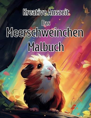 Kreative Auszeit: Das Meerschweinchen Malbuch: 50 Malvorlagen für Jugendliche und Erwachsene