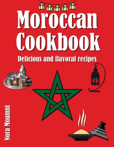 Moroccan Cookbook: Delicious and flavoral recipes