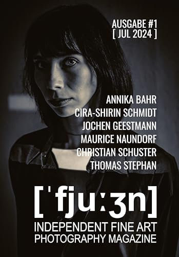 FUSION-MAGAZINE Ausgabe #1: Independent Fine Art Photography Magazine (German Edition)