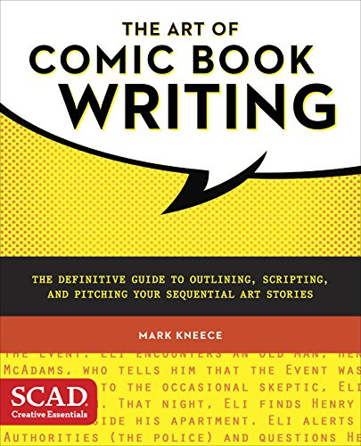 The Art of Comic Book Writing: The Definitive Guide to Outlining, Scripting, and Pitching Your Sequential Art Stories