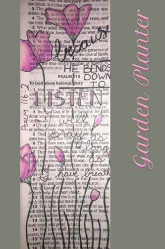 Garden Planter | Psalm 116:2 Because He Bends Down to Listen Series | Bible Art | Pink | White | Cream | Green | Flower: Keep Track of Dates That ... Art | Pink | White | Cream | Green | Flower)
