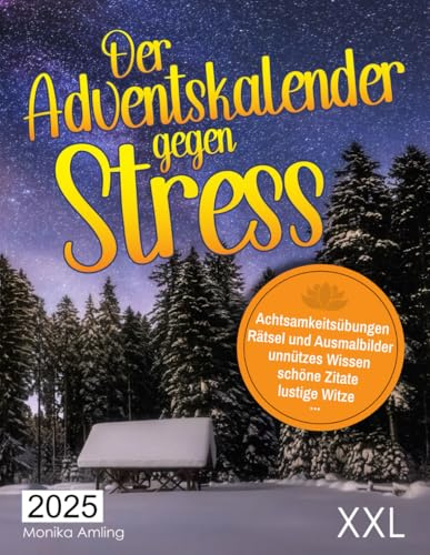 Der Adventskalender gegen Stress: Jeden Tag tolle Achtsamkeitsübungen, Rätsel und Ausmalbilder, schöne Zitate, unnützes Wissen, lustige Witze und vieles mehr