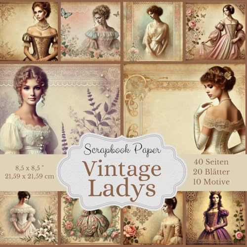 Scrapbook-Papierkollektion: Vintage Ladys: 40 Seiten Motivpapier: Eine große Auswahl an Vintage-Lady-Motiven 10 verschiedene Designs: Jedes Motiv ... - Größe: 21,59 x 21,59 cm (8,5 x 8,5 Zoll)