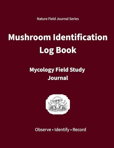 Mushroom Identification Log Book: Mycology Field Study Journal