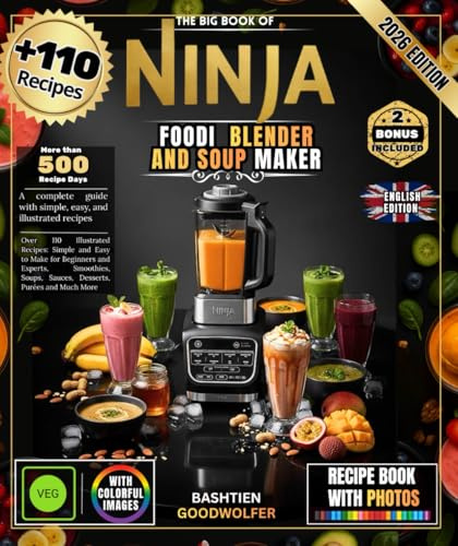 The Big Book of Ninjas Foodi Blender and Soup Maker: Over 110 Illustrated Recipes, Simple and Easy to Make for Beginners and Experts, Smoothies, Soups, Sauces, Desserts, Purées and Much More