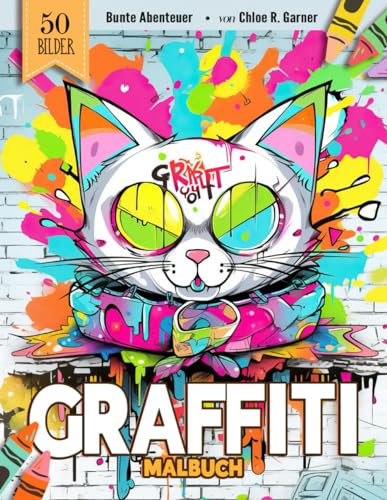Graffiti Malbuch: 50 Street Art Ausmalbuch Malvorlagen Für Erwachsene, Jugendliche Und Kinder | Lustiges Stressabbau & Entspannung Geschenk Für Männer, Frauen, Mädchen Und Senioren