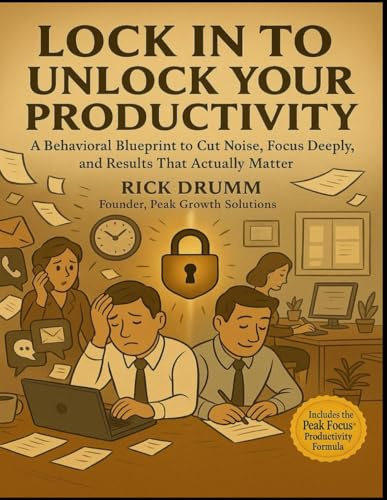 Lock In to Unlock Your Productivity: A Behavioral Blueprint to Cut Noise, Focus Deeply, and Results That Actually Matter