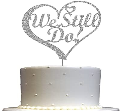 We Still Do Cake Topper, Vow Renewal Party Decorations Ideas, Anniversary Premium Quality Decoration, Sturdy Doubled Sided Glitter, Acrylic Stick. Made in USA (Silver)