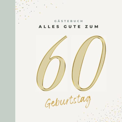 Gästebuch 60 Geburtstag: Buch zum Eintragen für Glückwünsche und die schönsten Fotos der Gäste I Geschenk für Frau oder Mann I Geschenkidee 60. Geburtstag