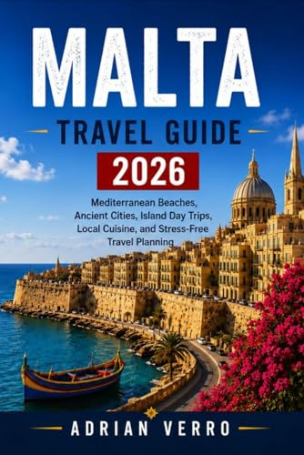 Malta Travel Guide 2026: Mediterranean Beaches, Ancient Cities, Island Day Trips, Local Cuisine, and Stress-Free Travel Planning