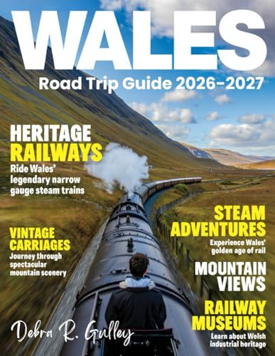 WALES ROAD TRIP GUIDE 2026-2027(Full Color): Insider tips for outdoor adventures, arts, historic sites, festivals, and authentic local experiences in Wales