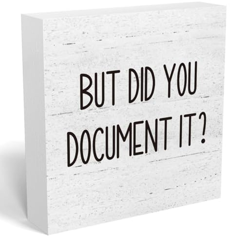 But Did You Document It Office Decor Wooden Box Sign Decorative Funny Office Wood Box Sign Home Rustic Farmhouse Square Desk Decor Sign for Shelf Office Desk Accessories 5 x 5 Inches