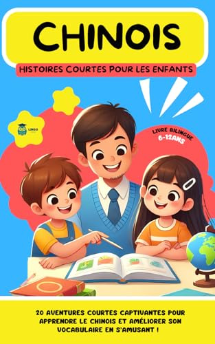 CHINOIS Histoires courtes pour les Enfants ( bilingue ): 20 histoires courtes captivantes pour apprendre le chinois et améliorer son vocabulaire en s’amusant !