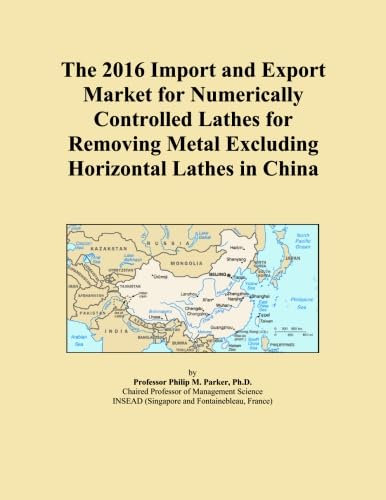 The 2016 Import and Export Market for Numerically Controlled Lathes for Removing Metal Excluding Horizontal Lathes in China