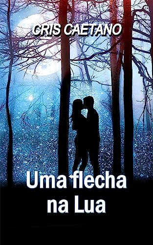 Uma flecha na Lua (Trilogia da Lua Livro 1) (Portuguese Edition)