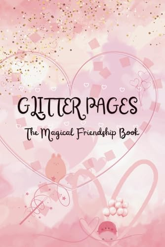 GLITTER PAGES – A Magical Friendship Book: Friendship Book (Magische Freundschaftsmomente - Freundebücher für Kinder zwischen 9 und 14 Jahren)