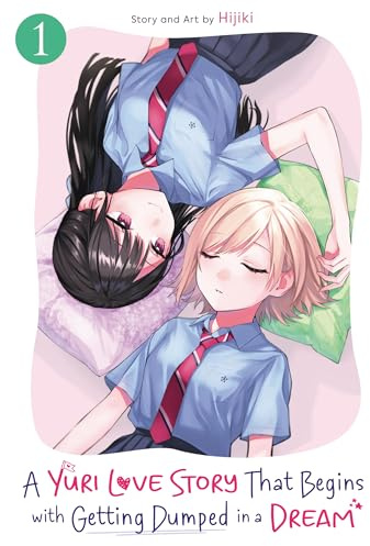 A Yuri Love Story That Begins with Getting Dumped in a Dream Vol. 1