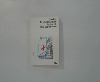 [Lyrische Hausapotheke] Doktor Erich Kästners lyrische Hausapotheke : Gedichte für d. Hausbedarf d. Leser, nebst e. Vorw. u.e. nutzbringenden Gebrauchsanweisung samt Register dtv ; 11001