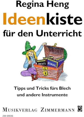 Ideenkiste: für den Unterricht. Tipps und Tricks fürs Blech und andere Instrumente