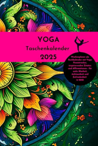 YOGA Taschenkalender 2025: Wochenplaner als Buchkalender mit Yoga Praxistracker, inspirierenden Zitaten und Affirmationen - für mehr Klarheit, Achtsamkeit und Zufriedenheit in 2025