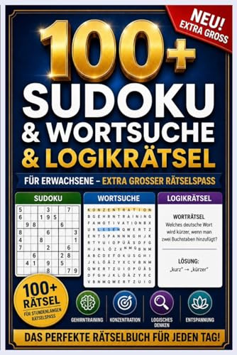 100+ Rätsel für zwischendurch – Sudoku, Wortsuchen & Logikspaß: Über 100 Seiten Rätselvergnügen – Sudoku leicht & mittel, Wortsuchen zu spannenden Themen und Knobelrätsel – mit Lösungen