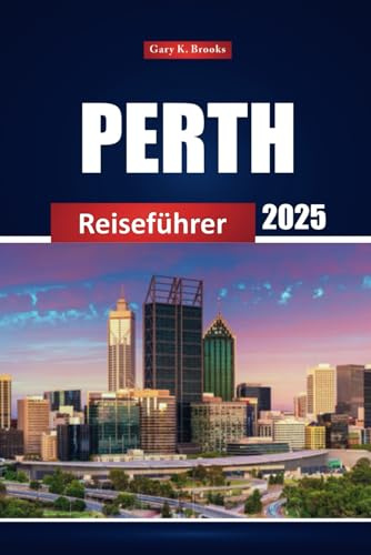 Perth Reiseführer 2025: Entdecken Sie die besten Attraktionen, versteckten Schätze, Strände, Tipps, Restaurants und Aktivitäten in Australia City