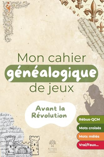 Mon cahier généalogique de jeux: Avant la Révolution
