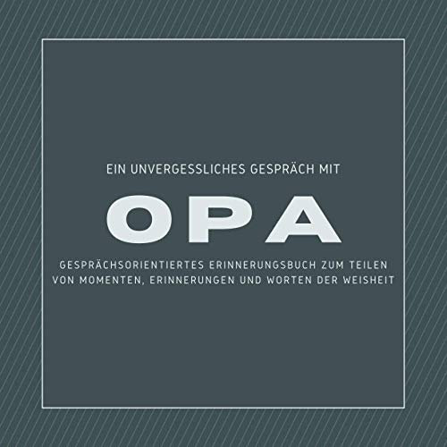 Ein Unvergessliches Gespräch mit Opa - Gesprächsorientiertes Erinnerungsbuch zum Teilen von Momenten, Erinnerungen und Worten der Weisheit: Ein Buch, ... mit Liebe und mit Lachen gefüllt werden soll