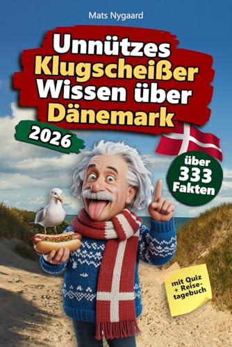 Unnützes Klugscheißer Wissen über Dänemark: Über 333 absurde Dänemark Fakten, die du nie gebraucht hast – und jetzt jedem erzählen willst. Das ... für Dänemark-Fans – mit Quiz & Reisetagebuch.