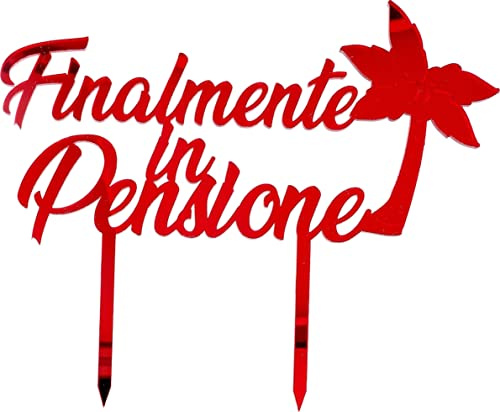 coiso CAKE TOPPER IN PLEXI FINALMENTE IN PENSIONE COLORE a SCELTA DIMENSIONE 18 CM X 14 CM