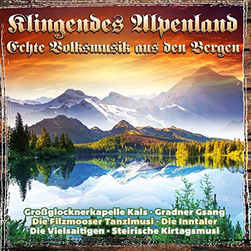 Klingendes Alpenland - Echte Volksmusik aus den Bergen