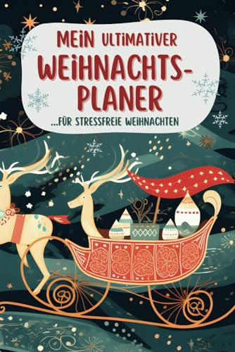 Mein ultimativer Weihnachtsplaner für stressfreie Weihnachten: Mehr Organisation, Zeit und Freude in der festlichen Jahreszeit! Für die ... Budgetplanung, Platz für Notizen und mehr.