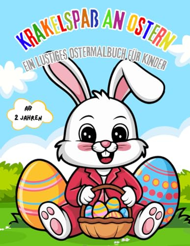 Krakelspaß an Ostern: Ein lustiges Oster-Malbuch für Kinder ab 2 Jahren mit Osterhasen, Küken & Eiern