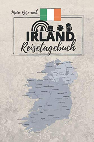 Meine Reise nach IRLAND | Reisetagebuch: Deine Reise zum Selberschreiben, Ausfüllen & Eintragen | ca. A5