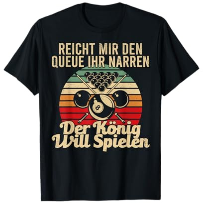 Billard Spruch Reicht mir den Qeue ihr Narren Billardspieler T-Shirt