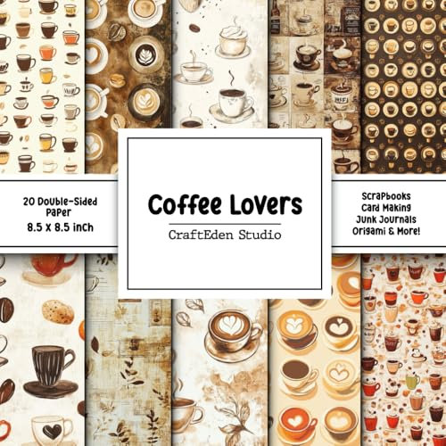 Coffee Lovers Scrapbook Paper: Decorative double sided craft paper Coffee themed for scrapbooking, card making, junk journal