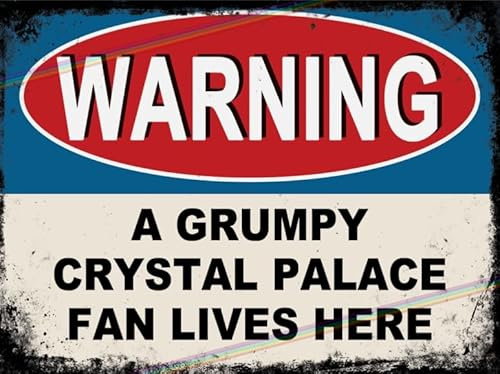 Grumpy Crystal Palace Fan Lives Here Metal Sign Retro Vintage Tin Plaque Small 15cm x 10cm Decor for Man Cave, Pub Shed, Garage & Garden Bar Funny Father’s Day Gift 30th 40th 50th 60th Birthday