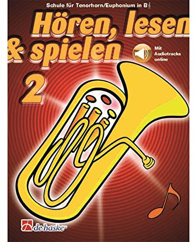De Haske Hören, lesen, spielen, Band 2 Tenorhorn/Euphonium in B - Schulwerk für Blechblasinstrumente
