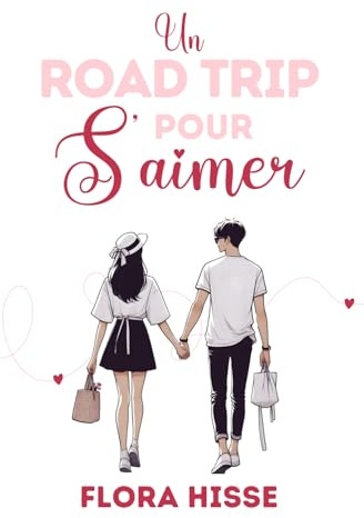 Un Road Trip pour S'aimer: (Romance - Young Adult - New Romance)