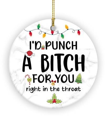 I’d Punch A Bitch for You Right in The Throat Ornament, Gifts for Best Friend, Friendship Gift, BFF Funny Gift Ornament, Punch A Bitch Ornament, Friends Christmas Birthday Gifts