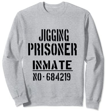 Jiggers Fishing - Halloween Costume Funny Prisoner Inmate Sweatshirt