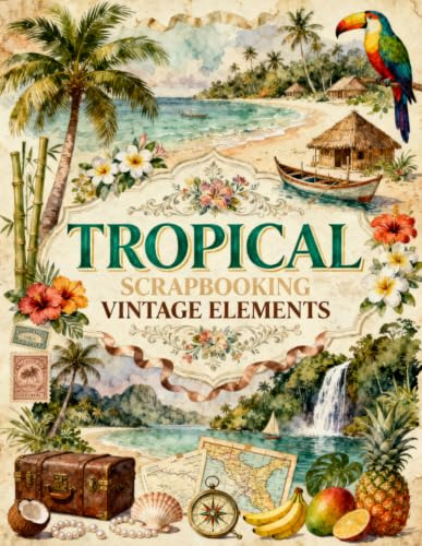 Tropical Scrapbooking Vintage Elements: Tropical Beaches, Palm Trees, Exotic Birds, Island Maps, Waterfalls, Vintage Travel Ephemera & Paradise-Inspired Elements