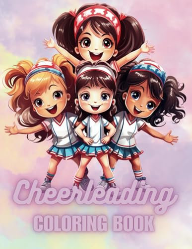 Cheerleading Coloring Book: Spark Imagination with 40+ Vibrant Cheerleading Coloring Pages for Kids | Let's Cheer and Color Cute Illustrations for ... Girls | Perfect for Birthdays and Beyond!