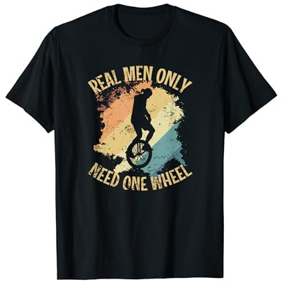 Echte Männer brauchen nur ein Rad Einrad Balance T-Shirt