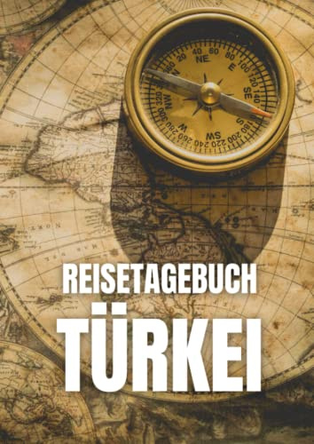 Reisetagebuch Türkei: zum ausfüllen mit vorgedruckten Seiten für deine Reiseerinnerungen und Reiseplanung (inkl. Notfallkontakte, Checklisten, Budgetplaner uvm.)