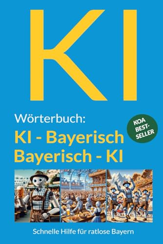 Wörterbuch: KI - Bayerisch / Bayerisch - KI: Schnelle Hilfe für ratlose Bayern