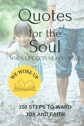 Quotes for the soul when life gets heavy - read: 150 steps to ward joy and faith